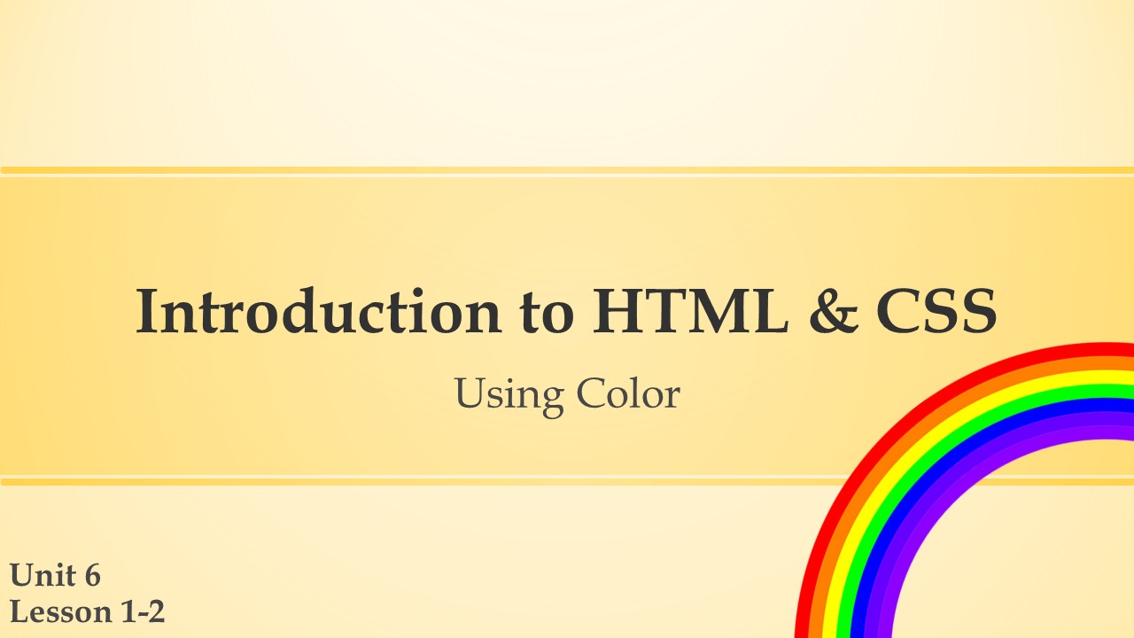 Title Slide: Introduction to Using Color with HTML and CSS.